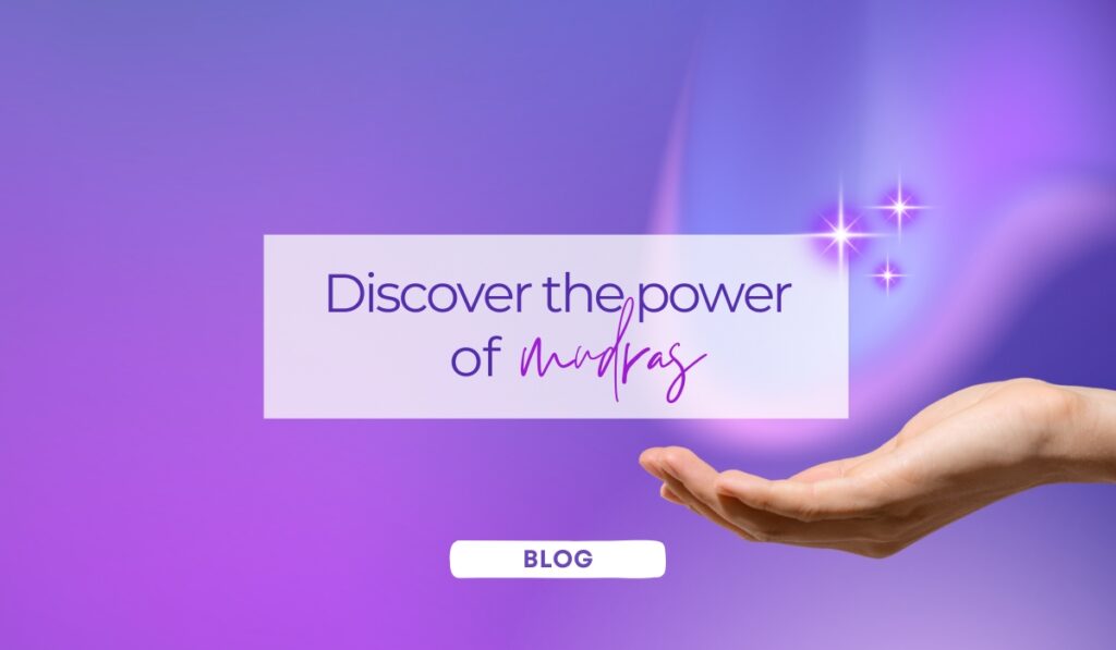 Discover the Power of Mudras Blog Post Cover